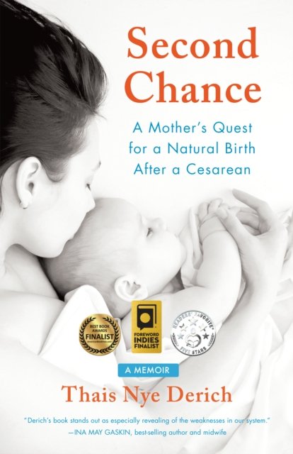 Cover for Thais Nye Derich · Second Chance: A Mother's Quest for a Natural Birth after a Cesarean (Pocketbok) (2017)