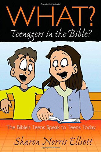 Cover for Sharon Norris Elliott · What? Teenagers in the Bible? (Paperback Book) (2014)