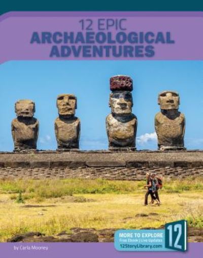 Cover for Carla Mooney · 12 Epic Archaeological Adventures (Paperback Book) (2018)