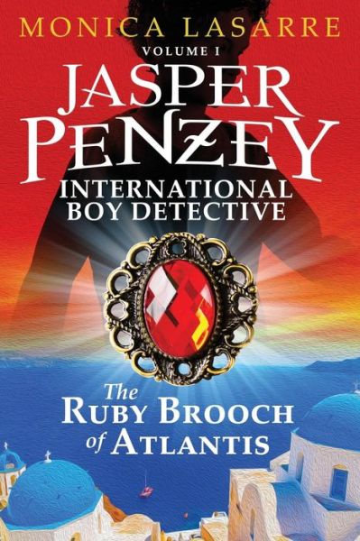 Cover for Monica Lasarre · Jasper Penzey: International Boy Detective: the Ruby Brooch of Atlantis (Volume 1) (Paperback Bog) (2014)