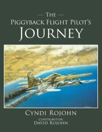 Cover for Cyndi Rojohn · The Piggyback Flight Pilot's Journey (Pocketbok) (2018)