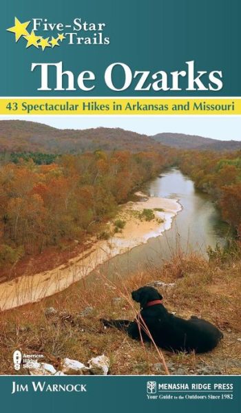 Five-Star Trails: The Ozarks: 43 Spectacular Hikes in Arkansas and Missouri - Five-Star Trails - Jim Warnock - Books - Menasha Ridge Press Inc. - 9781634042185 - July 19, 2018