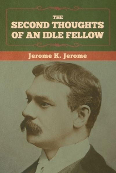 Cover for Jerome K Jerome · The Second Thoughts of an Idle Fellow (Paperback Bog) (2022)