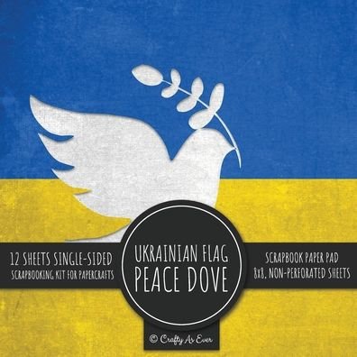 Cover for Crafty As Ever · Ukrainian Flag Peace Dove Scrapbook Paper Pad (Paperback Book) (2022)