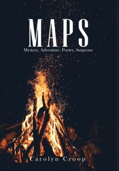 Cover for Carolyn Croop · Maps: Mystery, Adventure, Poetry, Suspense (Hardcover Book) (2020)