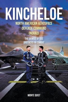 Cover for Monte Quist · Kincheloe: North American Aerospace Defense Command (NORAD) The Demise of ISIS Brothers in Combat (Paperback Book) (2021)