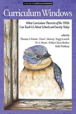 Cover for Curriculum Windows: What Curriculum Theorists of the 1950s Can Teach Us About Schools and Society Today - Curriculum Windows (Paperback Book) (2019)