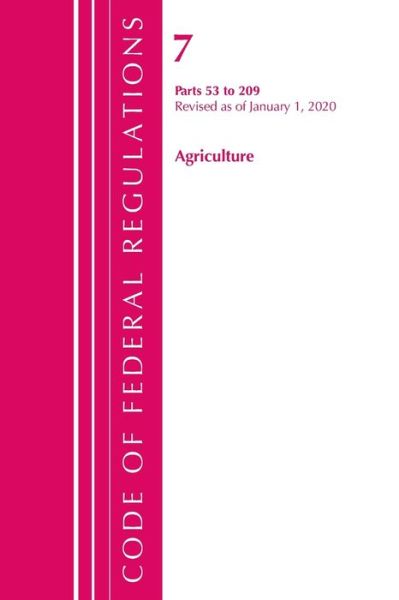 Cover for Office Of The Federal Register (U.S.) · Code of Federal Regulations, Title 07 Agriculture 53-209, Revised as of January 1, 2020 - Code of Federal Regulations, Title 07 Agriculture (Paperback Book) (2021)