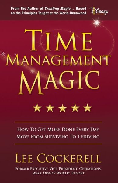 Cover for Lee Cockerell · Time Management Magic: How to Get More Done Every Day and Move from Surviving to Thriving (Paperback Book) (2019)