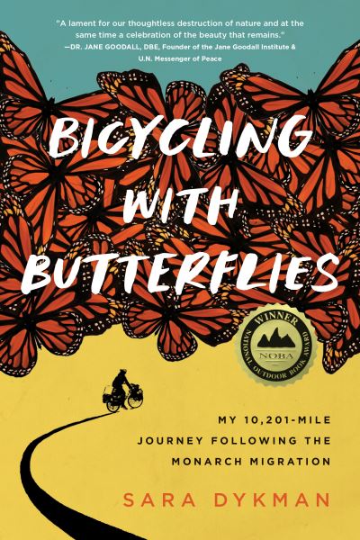 Bicycling with Butterflies: My 10,201-Mile Journey Following the Monarch Migration - Sara Dykman - Books - Workman Publishing - 9781643262185 - May 11, 2023