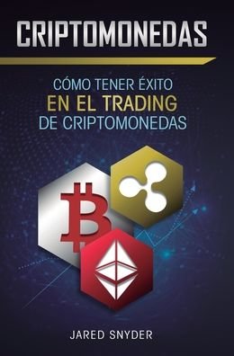 Cover for Jared Snyder · Criptomonedas: Como Tener Exito En El Trading De Criptomonedas (Hardcover Book) (2020)