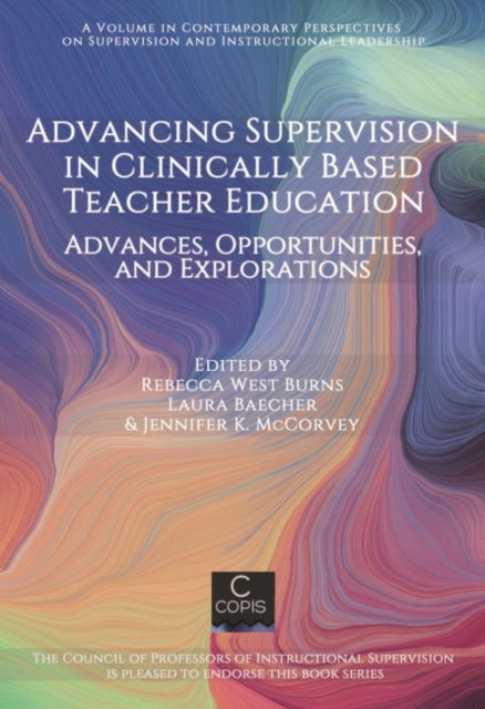 Cover for Advancing Supervision in Clinically Based Teacher Education: Advances, Opportunities, and Explorations - Contemporary Perspectives on Supervision and Instructional Leadership (Paperback Book) (2022)