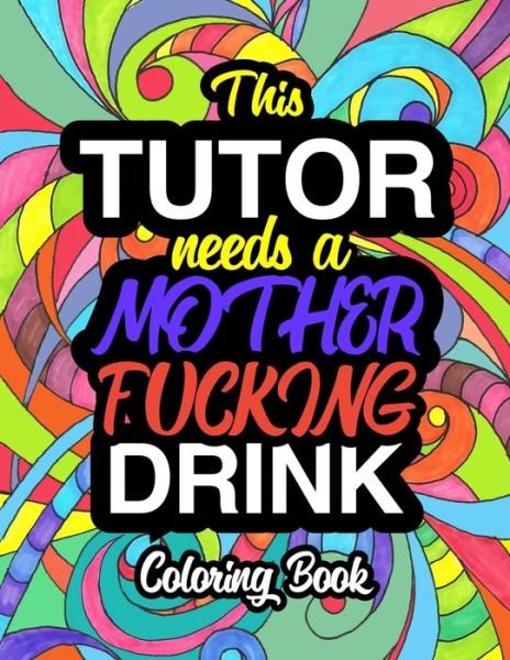 Cover for Laura Miller · This Tutor Needs A Mother Fucking Drink (Paperback Book) (2019)