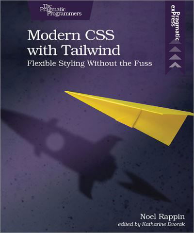 Modern CSS with Tailwind: Flexible Styling without the Fuss - Noel Rappin - Książki - The Pragmatic Programmers - 9781680508185 - 18 maja 2021