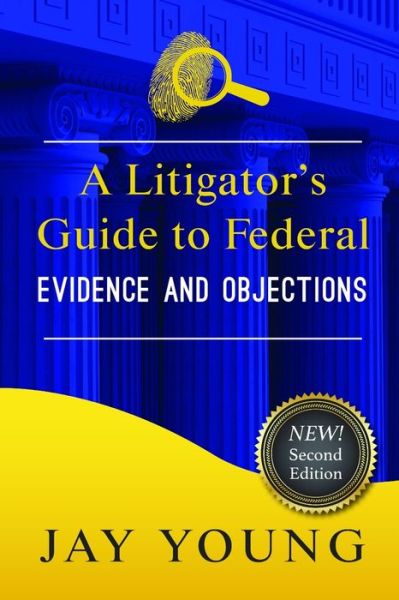 Cover for Jay Young · A Litigator's Guide to Federal Evidence and Objections (Pocketbok) (2019)