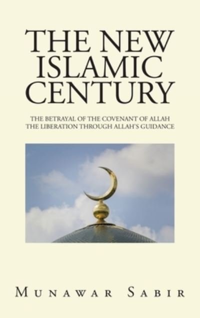 Cover for Munawar Sabir · The New Islamic Century (Hardcover Book) (2021)