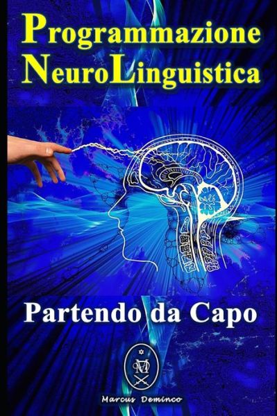 Cover for Marcus Deminco · Programmazione Neurolinguistica. Partendo da Capo. (Paperback Book) (2019)