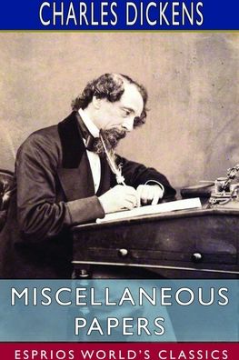 Cover for Charles Dickens · Miscellaneous Papers (Esprios Classics) (Pocketbok) (2024)