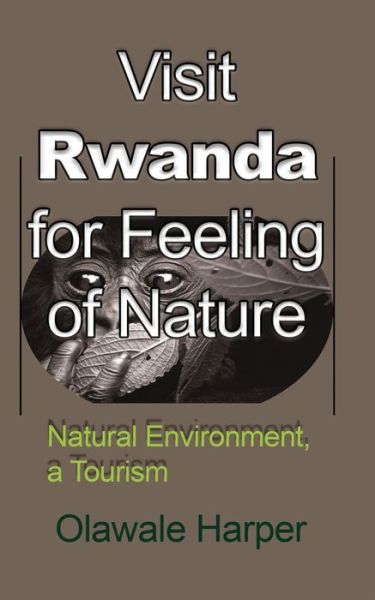 Visit Rwanda for Feeling of Nature - Olawale Harper - Książki - Blurb - 9781715305185 - 23 sierpnia 2024