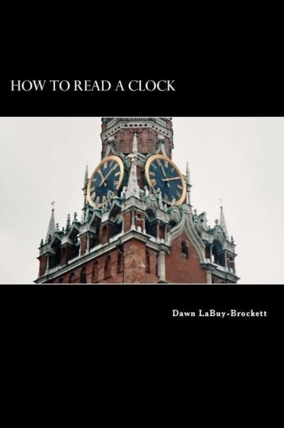 Cover for Dawn Labuy-brockett · How To Read A Clock (Pocketbok) (2018)
