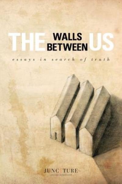 Cover for Juncture Workshops · The Walls Between Us (Paperback Book) (2018)