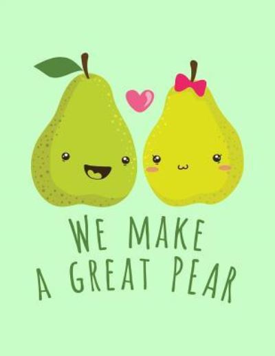 Cover for Acadelle Publishing · We Make a Great Pear (Paperback Bog) (2018)