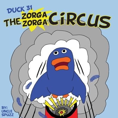 Cover for Uncle Spuzz · Duck 31 The Zorga Zorga Circus (Taschenbuch) (2019)