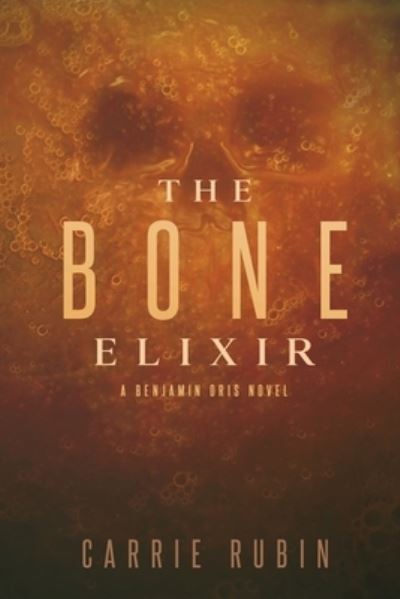 Cover for Carrie Rubin · The Bone Elixir (Book) (2021)