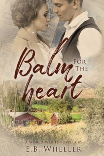 Cover for E. B. Wheeler · Balm for the Heart (Book) (2022)