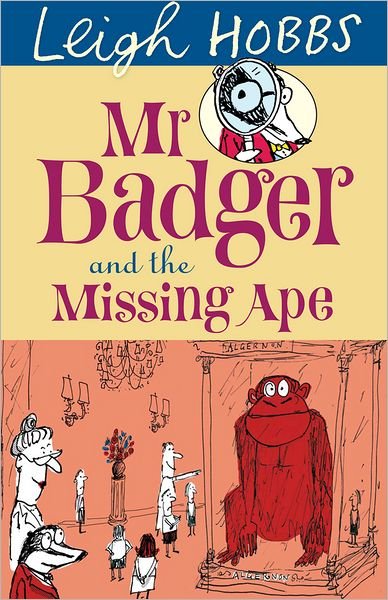 Cover for Leigh Hobbs · Mr Badger and the Missing Ape - MR BADGER (Pocketbok) (2010)