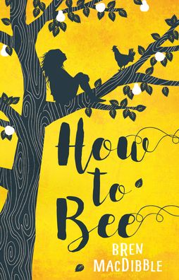 Cover for Bren MacDibble · How to Bee (Book) (2020)