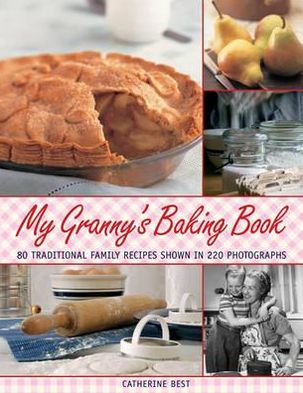 Cover for Catherine Best · My Granny's Baking Book: 80 Traditional Family Recipes, Shown in over 220 Photographs (Paperback Book) (2013)