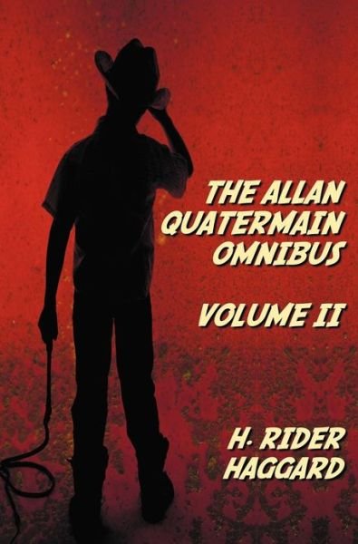 Cover for H. Rider Haggard · The Allan Quatermain Omnibus Volume Ii, Including the Following Novels (Complete and Unabridged) the Ivory Child, the Ancient Allan, She and Allan, Heu-heu, or the Monster, the Treasure of the Lake, Allan and the Ice Gods; and the Following Short Stories (Hardcover Book) (2012)