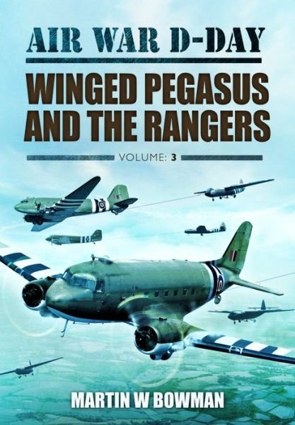 Cover for Martin Bowman · Air War D-day: Winged Pegasus and the Rangers (Hardcover Book) (2013)