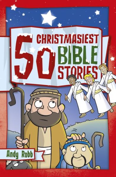 50 Christmasiest Bible stories - Andy Robb - Kirjat - CWR - 9781782594185 - lauantai 22. elokuuta 2015