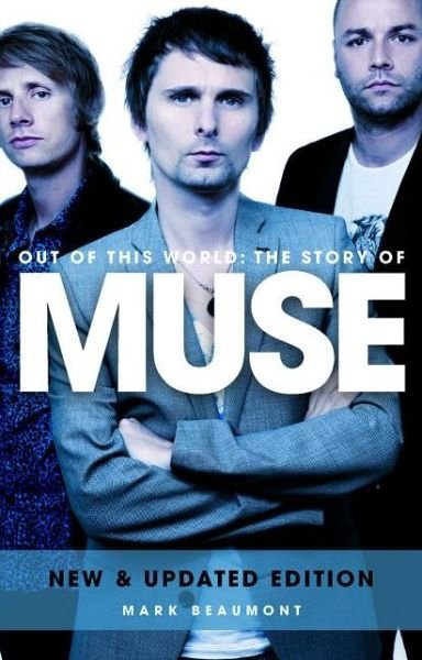 Muse: Out of This World - Mark Beaumont - Livres - Omnibus Press - 9781783050185 - 1 mai 2014