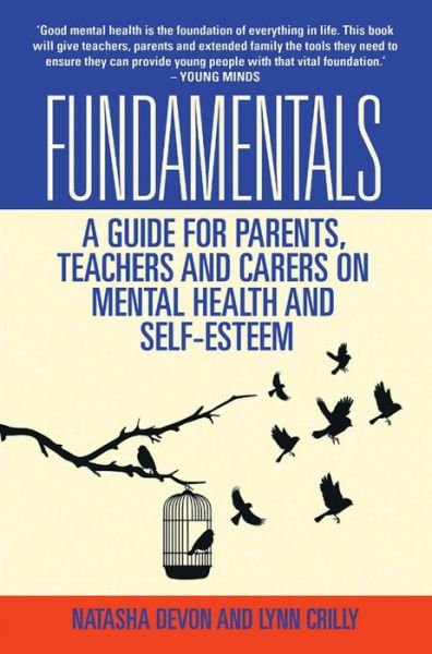 Cover for Natasha Devon, Lynn Crilly &amp; · Fundamentals - A Guide for Parents, Teachers and Carers on Mental Health and Self-Esteem (Paperback Bog) (2015)