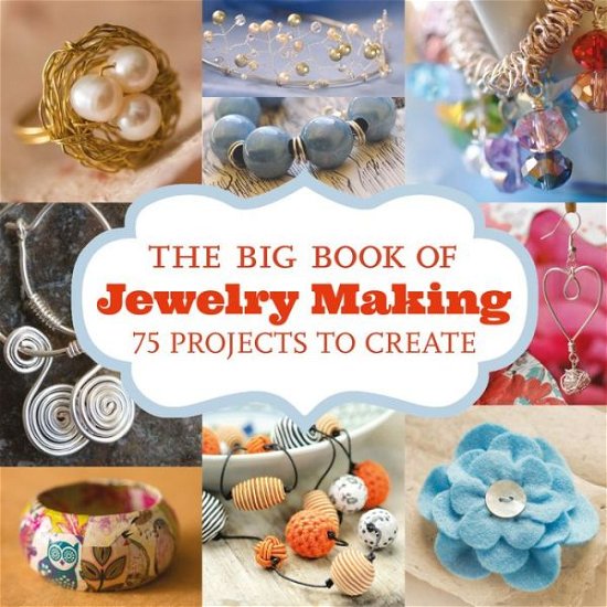 The Big Book of Jewelry Making - GMC Editors - Livros - GMC Publications - 9781784941185 - 7 de setembro de 2017