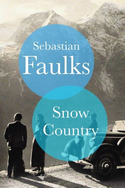 Cover for Sebastian Faulks · Snow Country: SUNDAY TIMES BESTSELLER (Hardcover bog) (2021)