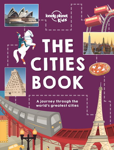Lonely Planet Kids The Cities Book - The Fact Book - Lonely Planet Kids - Livros - Lonely Planet Global Limited - 9781786570185 - 9 de setembro de 2016