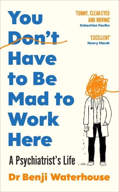 Cover for Benji Waterhouse · You Don't Have to Be Mad to Work Here: A Psychiatrist's Life (Taschenbuch) (2024)