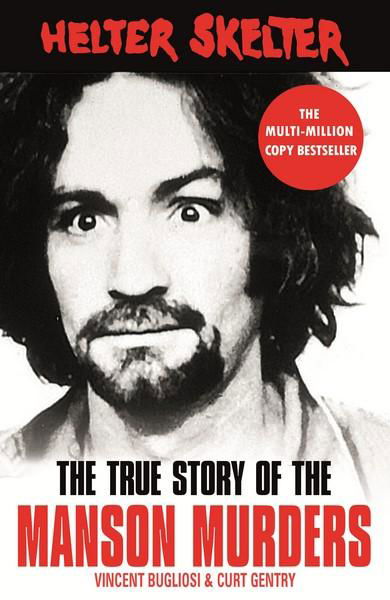 Helter Skelter: The True Story of the Manson Murders - Vincent Bugliosi - Books - Cornerstone - 9781787461185 - February 8, 2018