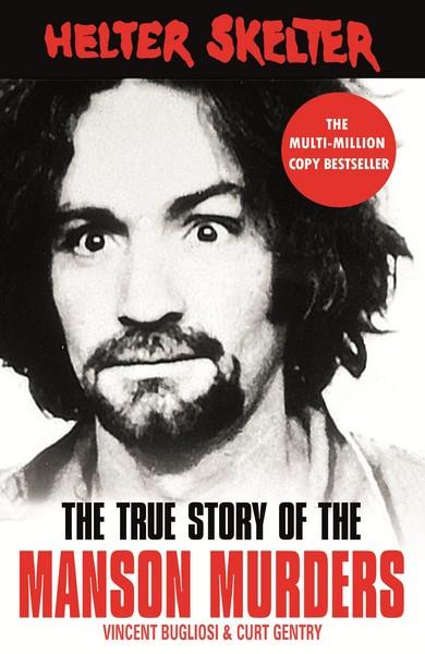 Helter Skelter: The True Story of the Manson Murders - Vincent Bugliosi - Bøger - Cornerstone - 9781787461185 - 8. februar 2018