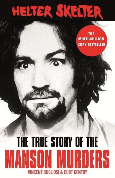 Cover for Vincent Bugliosi · Helter Skelter: The True Story of the Manson Murders (Paperback Book) (2018)