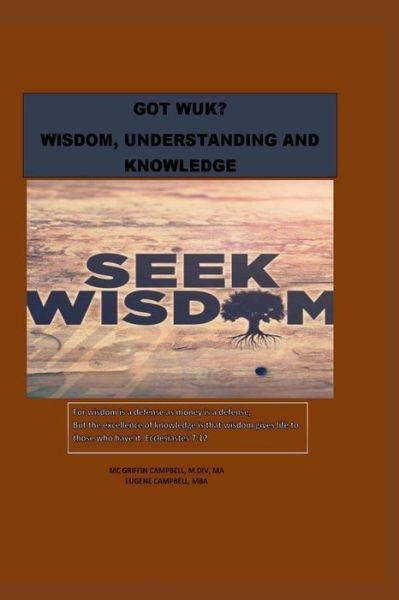 Cover for MC Griffin Campbell · Got Wuk? Wisdom, Understanding and Knowledge (Taschenbuch) (2018)