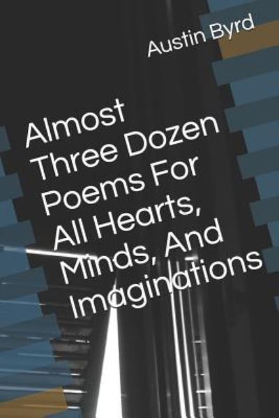 Cover for Austin P Byrd · Almost Three Dozen Poems for All Hearts, Minds, and Imaginations (Paperback Book) (2019)