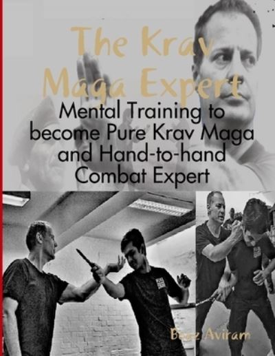 Cover for Boaz Aviram · The Krav Maga Expert - Mental Training to become Pure Krav Maga and Hand-to-hand Combat Expert (Paperback Book) (2019)