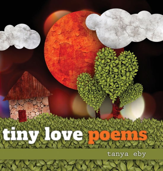 Cover for Tanya Eby · Tiny Love Poems (Hardcover Book) (2022)