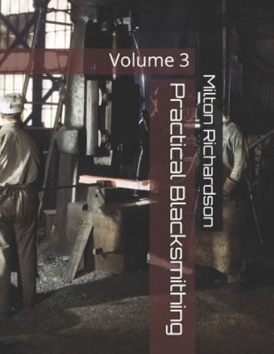 Cover for Milton Thomas Richardson · Practical Blacksmithing (Paperback Book) (2019)