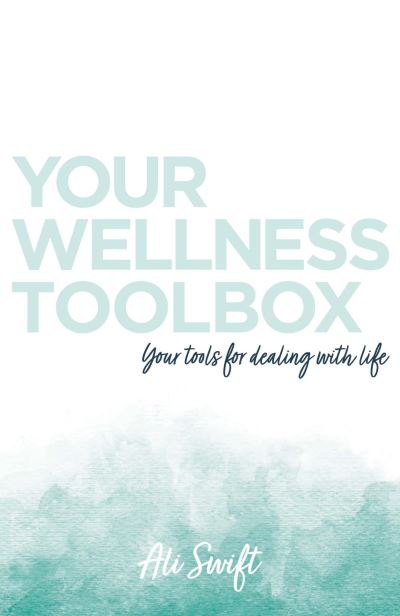 Your Wellness Toolbox - Ali Swift - Books - Troubador Publishing - 9781800461185 - January 28, 2021
